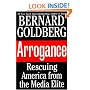 Arrogance: Rescuing America from the Media Elite