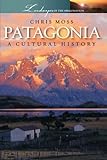 Patagonia : a cultural history