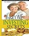 Income Investing Secrets: How to Receive Ever-Growing Dividend and Interest Checks, Safeguard Your Portfolio and Retire Wealthy