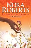 Le secret des fleurs, Tome 2 : La rose noire
