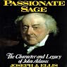 Passionate Sage: The Character and Legacy of John Adams