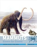 Mammuts: Riesen der Eiszeit - Adrian Lister, Paul Bahn