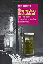 &Uuml;berwachtes Deutschland: Post- und Telefon&uuml;berwachung in der alten Bundesrepublik