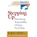 Stepping Up: How Taking Responsibility Changes Everything