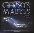 Ghosts Of The Abyss: A Journey Into The Heart Of The Titanic
