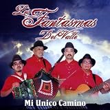 Los Fantasmas Del Valle Mi Unico Camino