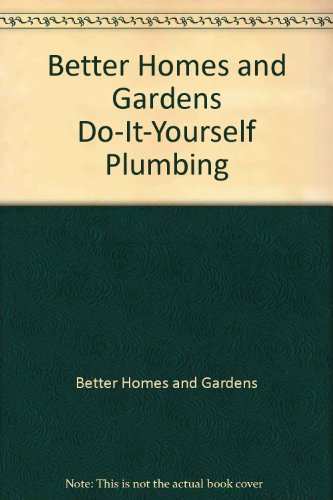 Better Homes and Gardens Do-It-Yourself Plumbing
