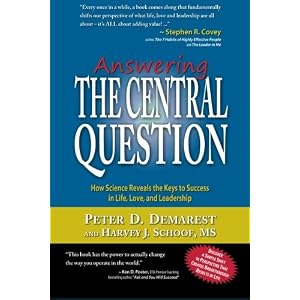 Answering The Central Question: How Science Reveals the Keys to Success in Life, Love, and Leadership
