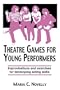 Theatre Games for Young Performers: Improvisations and Exercises for Developing Acting Skills (Contemporary Drama)