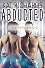 Abducted: A Taken By Night Erotica (Alien Abduction Romance Book 5)