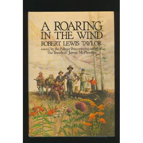 A roaring in the wind: Being a history of Alder Gulch, Montana, in its great and its shameful days Robert L. Taylor