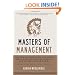 Masters of Management: How the Business Gurus and Their Ideas Have Changed the World--For Better and for Worse