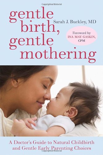 Gentle Birth, Gentle Mothering: A Doctor