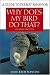 Book Why Does My Bird Do That: A Guide to Parrot Behavior
