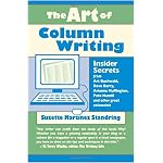The Art of Column Writing: Insider Secrets from Art Buchwald, Dave Barry, Arianna Huffington, Pete Hamill and Other Great Columnists book cover