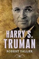 Harry S. Truman: The American Presidents Series: The 33rd President, 1945-1953 (American Presidents (Times))
