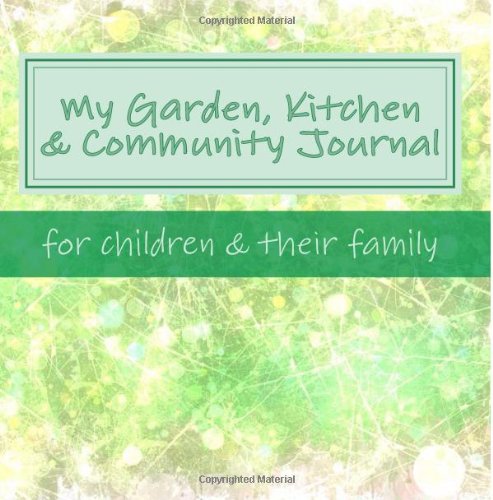 My Garden, Kitchen & Community Journal: for young children