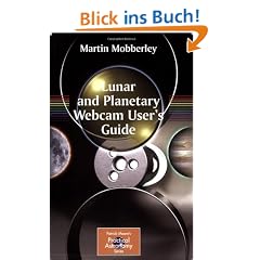 Lunar and Planetary Webcam User's Guide (Patrick Moore's Practical Astronomy Series)