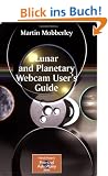 Lunar and Planetary Webcam User's Guide (Patrick Moore's Practical Astronomy Series)