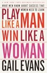 Play Like a Man, Win Like a Woman: Wh...