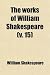 Search : The Works of William Shakespeare (v. 15)