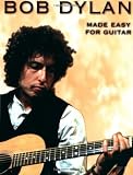 Music Of Bob Dylan Made Easy For Guitar
