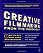 Creative Filmmaking from the Inside Out: Five Keys to the Art of Making Inspired Movies and Television