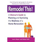 Remodel This! A Woman's Guide to Planning and Surviving the Madness of a Home Renovation book cover
