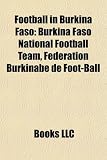 Football in Burkina Faso: Burkina Faso National Football Team, Fédération Burkinabé de Foot-Ball