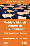 Multiple models approach in automation : Takagi-Sugeno fuzzy systems