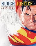 Rough Justice: The DC Comics Sketches of Alex Ross