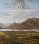 Ireland and the Picturesque: Design, Landscape Painting, and Tourism, 1700-1840