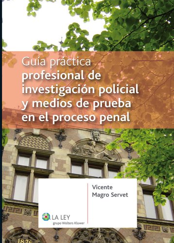 Guía práctica profesional de investigación policial y medios de prueba en el proceso penal (Guías prácticas) (Spanish Edition)