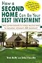 How a Second Home Can Be Your Best Investment: New, Tax-Free Methods for Using a Vacation Home for Recreation, Retirement...and Investment!