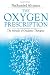 The Oxygen Prescription: The Miracle of Oxidative Therapies