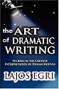 Art Of Dramatic Writing: Its Basis in the Creative Interpretation of Human Motives