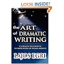 Art Of Dramatic Writing: Its Basis in the Creative Interpretation of Human Motives