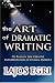The Art Of Dramatic Writing: Its Basis In The Creative Interpretation Of Human Motives