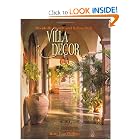 Villa Decor: Decidedly French and Italian Style by Betty Lou Phillips and Dan Piassick