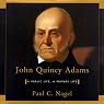 John Quincy Adams: A Public Life, A Private Life