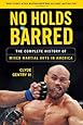 No Holds Barred: The Complete History of Mixed Martial Arts in America