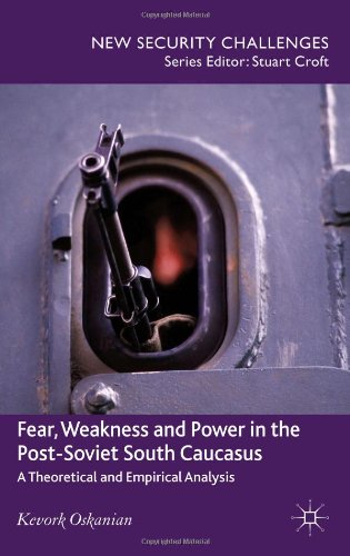 Fear, Weakness and Power in the Post-Soviet South Caucasus: A Theoretical and Empirical Analysis