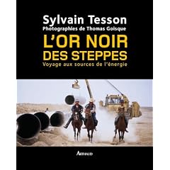L'or noir des steppes : Voyage aux sources de l'�nergie