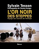 L'or noir des steppes : Voyage aux sources de l'�nergie