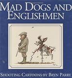 Picture of Mad Dogs and Englishmen: Shooting Cartoons by Bryn Parry