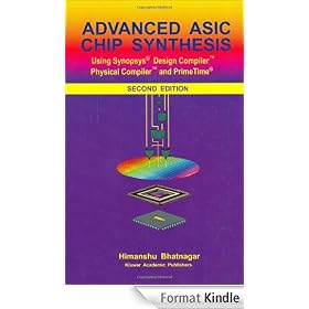 Advanced ASIC Chip Synthesis Using Synopsys� Design Compiler� Physical Compiler� and PrimeTime�: Using Synopsys Design Compiler, Physical Compiler and PrimeTime