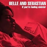 Belle & Sebastian If You're Feeling Sinister
