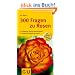 300 Fragen zu Rosen: Praktischer Rat f�r Rosenliebhaber. Kompaktes Wissen von A bisZ (Der gro�e GU Gartenkompass)