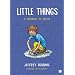 Little Things: A Memoir in Slices