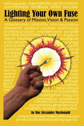 Lighting Your Own Fuse - A Glossary of Mission, Vision, and Passion: (NEWLY REVISED)